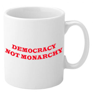 Democracy not Monarchy